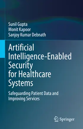 Gupta / Debnath / Kapoor |  Artificial Intelligence-Enabled Security for Healthcare Systems | Buch |  Sack Fachmedien
