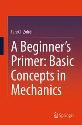 Zohdi | A Beginner’s Primer: Basic Concepts in Mechanics | E-Book | www.sack.de
