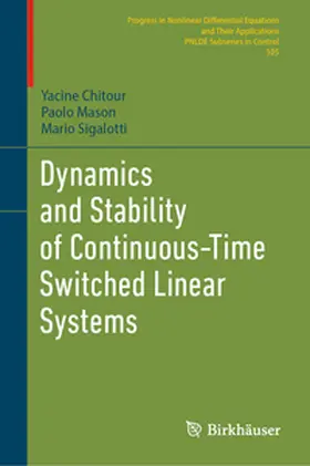 Chitour / Sigalotti / Mason |  Dynamics and Stability of Continuous-Time Switched Linear Systems | Buch |  Sack Fachmedien