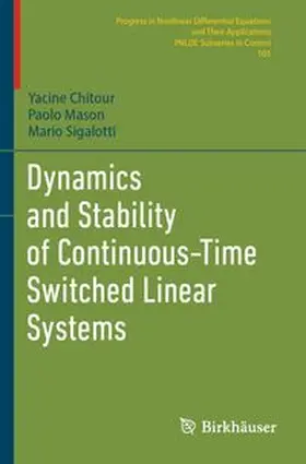 Chitour / Mason / Sigalotti |  Dynamics and Stability of Continuous-Time Switched Linear Systems | Buch |  Sack Fachmedien