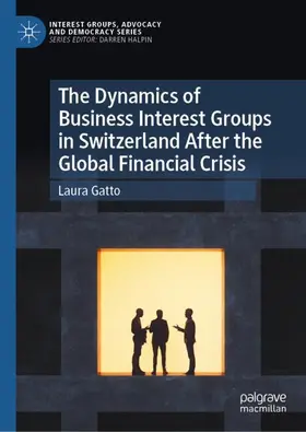 Gatto |  The Dynamics of Business Interest Groups in Switzerland After the Global Financial Crisis | Buch |  Sack Fachmedien