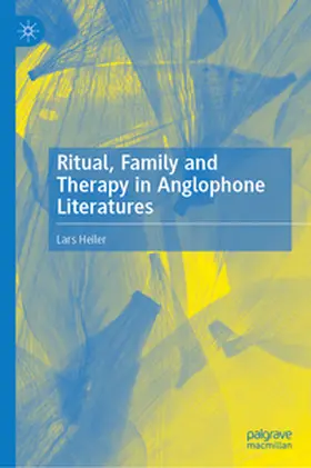 Heiler |  Ritual, Family and Therapy in Anglophone Literatures | Buch |  Sack Fachmedien