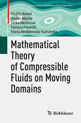 Kreml / Mácha / Wróblewska-Kaminska |  Mathematical Theory of Compressible Fluids on Moving Domains | Buch |  Sack Fachmedien