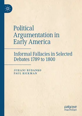 Rickman / Rudanko |  Political Argumentation in Early America | Buch |  Sack Fachmedien