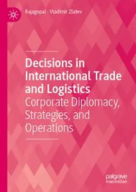 Rajagopal / Zlatev | Decisions in International Trade and Logistics | Buch | 978-3-031-83377-9 | www.sack.de