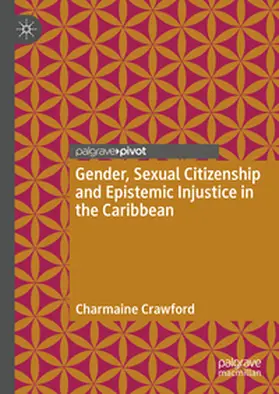 Crawford | Gender, Sexual Citizenship and Epistemic Injustice in the Caribbean | Buch | 978-3-031-83492-9 | www.sack.de