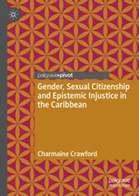Crawford |  Gender, Sexual Citizenship and Epistemic Injustice in the Caribbean | eBook | Sack Fachmedien