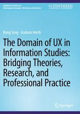 Tang / Herrli |  The Domain of UX in Information Studies: Bridging Theories, Research, and Professional Practice | Buch |  Sack Fachmedien