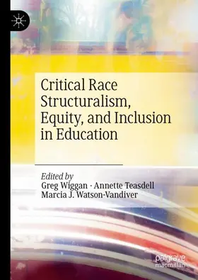 Wiggan / Watson-Vandiver / Teasdell |  Critical Race Structuralism, Equity, and Inclusion in Education | Buch |  Sack Fachmedien