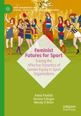 Pavlidis / Fullagar / O'Brien |  Feminist Futures for Sport | Buch |  Sack Fachmedien