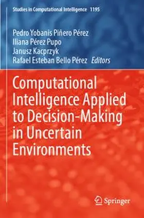 Piñero Pérez / Pérez Pupo / Kacprzyk |  Computational Intelligence Applied to Decision-Making in Uncertain Environments | Buch |  Sack Fachmedien