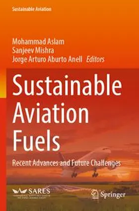 Aslam / Mishra / Aburto Anell |  Sustainable Aviation Fuels | Buch |  Sack Fachmedien