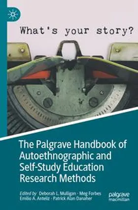 Mulligan / Forbes / Anteliz |  The Palgrave Handbook of Autoethnographic and Self-Study Education Research Methods | Buch |  Sack Fachmedien
