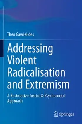 Gavrielides | Addressing Violent Radicalisation and Extremism | Buch | 978-3-031-84034-0 | www.sack.de