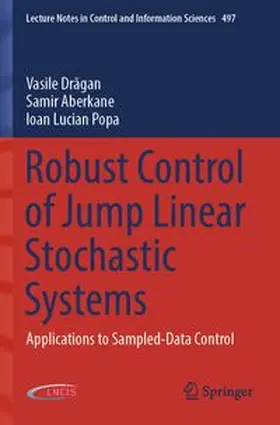 Dragan / Aberkane / Popa |  Robust Control of Jump Linear Stochastic Systems | Buch |  Sack Fachmedien