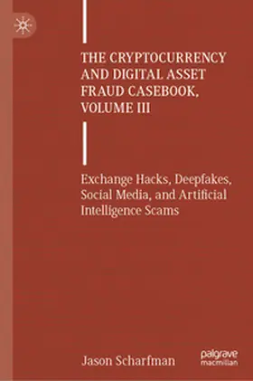 Scharfman |  The Cryptocurrency and Digital Asset Fraud Casebook, Volume III | Buch |  Sack Fachmedien