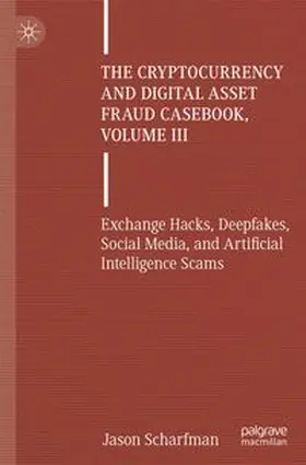 Scharfman |  The Cryptocurrency and Digital Asset Fraud Casebook, Volume III | Buch |  Sack Fachmedien