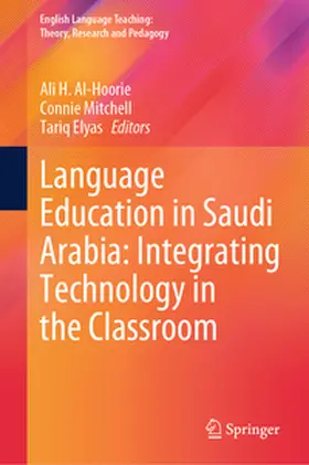 Al-Hoorie / Mitchell / Elyas |  Language Education in Saudi Arabia: Integrating Technology in the Classroom | Buch |  Sack Fachmedien