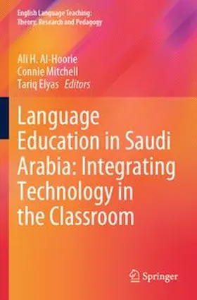 Al-Hoorie / Mitchell / Elyas |  Language Education in Saudi Arabia: Integrating Technology in the Classroom | Buch |  Sack Fachmedien