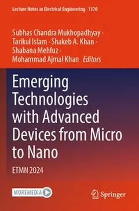 Mukhopadhyay / Islam / Khan |  Emerging Technologies with Advanced Devices from Micro to Nano | Buch |  Sack Fachmedien