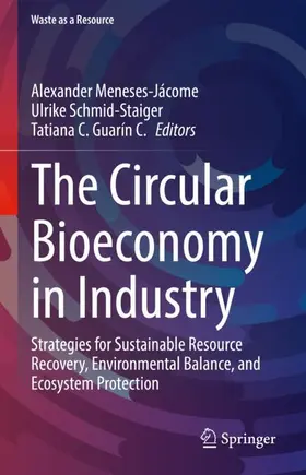 Meneses-Jácome / Guarín C. / Schmid-Staiger |  The Circular Bioeconomy in Industry | Buch |  Sack Fachmedien