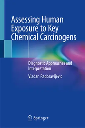 Radosavljevic |  Assessing Human Exposure to Key Chemical Carcinogens | Buch |  Sack Fachmedien