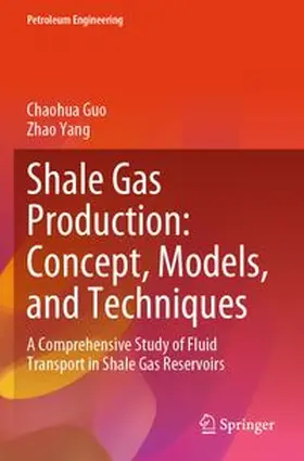 Guo / Yang |  Shale Gas Production: Concept, Models, and Techniques | Buch |  Sack Fachmedien