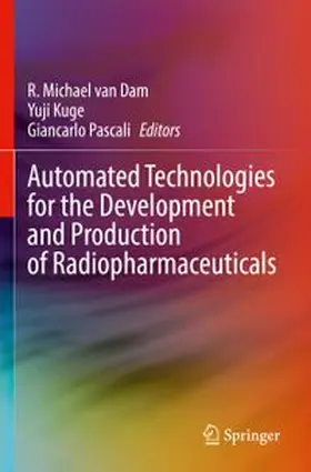 van Dam / Kuge / Pascali | Automated Technologies for the Development and Production of Radiopharmaceuticals | Buch | 978-3-031-84634-2 | www.sack.de