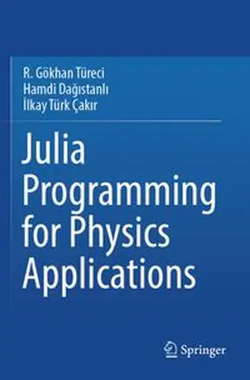 Türeci / Dagistanli / Türk Çakir |  Julia Programming for Physics Applications | Buch |  Sack Fachmedien