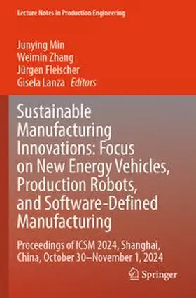 Min / Zhang / Fleischer |  Sustainable Manufacturing Innovations: Focus on New Energy Vehicles, Production Robots, and Software-Defined Manufacturing | Buch |  Sack Fachmedien