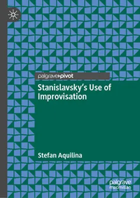 Aquilina |  Stanislavsky's Use of Improvisation | Buch |  Sack Fachmedien