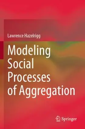 Hazelrigg |  Modeling Social Processes of Aggregation | Buch |  Sack Fachmedien