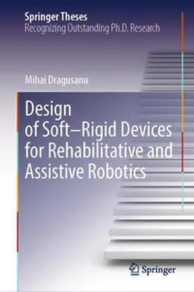 Dragusanu |  Design of Soft-Rigid Devices for Rehabilitative and Assistive Robotics | Buch |  Sack Fachmedien