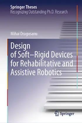 Dragusanu | Design of Soft–Rigid Devices for Rehabilitative and Assistive Robotics | E-Book | www.sack.de