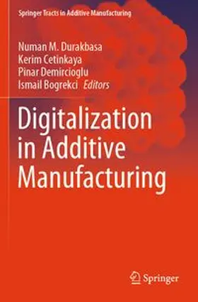 Durakbasa / Cetinkaya / Demircioglu |  Digitalization in Additive Manufacturing | Buch |  Sack Fachmedien