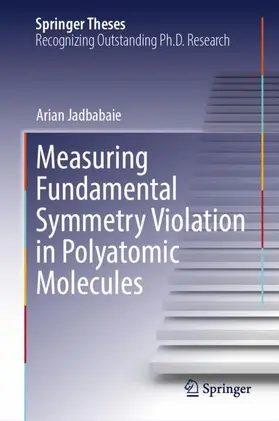 Jadbabaie |  Measuring Fundamental Symmetry Violation in Polyatomic Molecules | Buch |  Sack Fachmedien