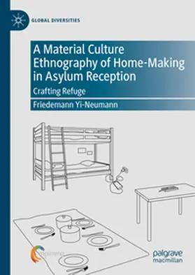 Yi-Neumann |  A Material Culture Ethnography of Home-Making in Asylum Reception | Buch |  Sack Fachmedien