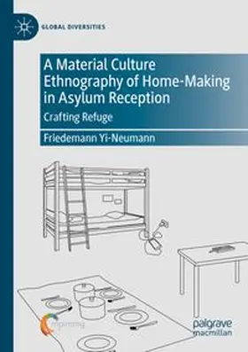 Yi-Neumann | A Material Culture Ethnography of Home-Making in Asylum Reception | Buch | 978-3-031-84973-2 | www.sack.de