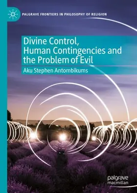 Antombikums |  Divine Control, Human Contingencies and the Problem of Evil | Buch |  Sack Fachmedien