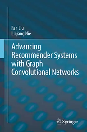 Liu / Nie | Advancing Recommender Systems with Graph Convolutional Networks | E-Book | sack.de