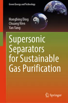 Ding / Wen / Yang |  Supersonic Separators for Sustainable Gas Purification | eBook | Sack Fachmedien