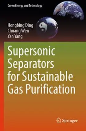 Ding / Wen / Yang |  Supersonic Separators for Sustainable Gas Purification | Buch |  Sack Fachmedien