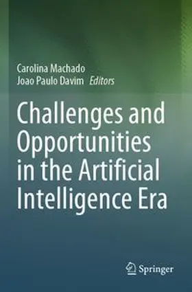 Machado / Davim |  Challenges and Opportunities in the Artificial Intelligence Era | Buch |  Sack Fachmedien