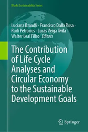 Brandli / Rosa / Petrorius |  The Contribution of Life Cycle Analyses and Circular Economy to the Sustainable Development Goals | eBook | Sack Fachmedien