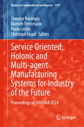 Borangiu / Trentesaux / Leitão |  Service Oriented, Holonic and Multi-agent Manufacturing Systems for Industry of the Future | eBook | Sack Fachmedien