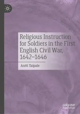 Taipale |  Religious Instruction for Soldiers in the First English Civil War, 1642-1646 | Buch |  Sack Fachmedien