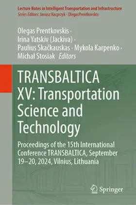 Prentkovskis / Yatskiv (Jackiva) / Stosiak |  TRANSBALTICA XV: Transportation Science and Technology | Buch |  Sack Fachmedien