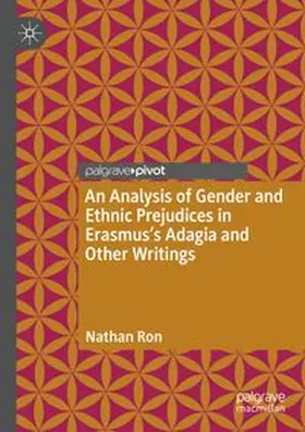 Ron |  An Analysis of Gender and Ethnic Prejudices in Erasmus's Adagia and Other Writings | Buch |  Sack Fachmedien
