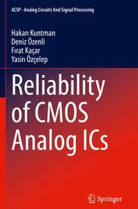Kuntman / Özenli / Kaçar | Reliability of CMOS Analog ICs | Buch | 978-3-031-85457-6 | www.sack.de
