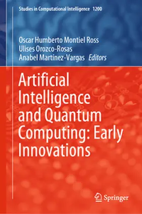 Montiel Ross / Orozco-Rosas / Martínez-Vargas | Artificial Intelligence and Quantum Computing: Early Innovations. Volume 1 | E-Book | www.sack.de